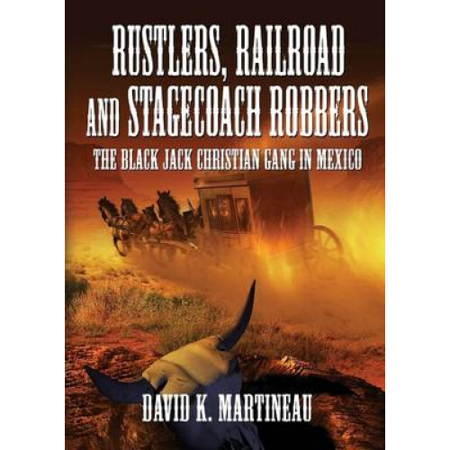 Rustlers, Railroad and Stage Coach Robbers