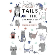 Tails of the Unexpected: A Journal of Memories and Misadventures of my Cat
