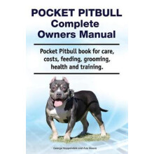 Pocket Pitbull Complete Owners Manual. Pocket Pitbull book for care, costs, feeding, grooming, health and training.