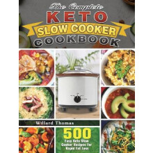 The Complete Keto Slow Cooker Cookbook