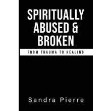 Spiritually Abused and Broken