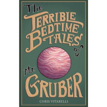 The Terrible Bedtime Tales of Mr. Gruber