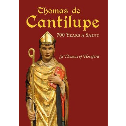 Thomas de Cantilupe - 700 Years a Saint