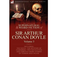 The Collected Supernatural and Weird Fiction of Sir Arthur Conan Doyle