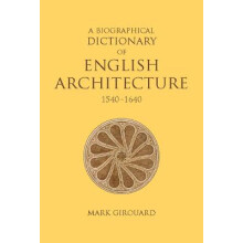 A Biographical Dictionary of English Architecture, 1540-1640