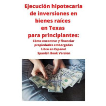 Ejecución hipotecaria de inversiones en bienes raíces en Texas para principiantes