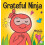 Grateful Ninja 1