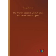 The World's Greatest Military Spies and Secret Service Agents