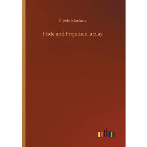 Pride and Prejudice, a play