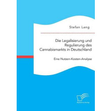 Die Legalisierung und Regulierung des Cannabismarkts in Deutschland