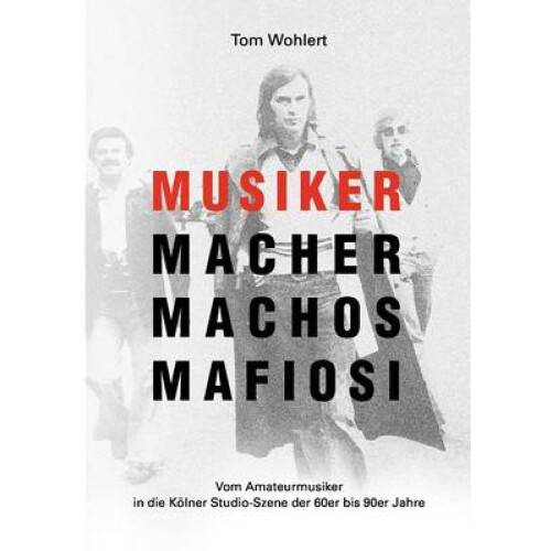 Musiker Macher Machos Mafiosi