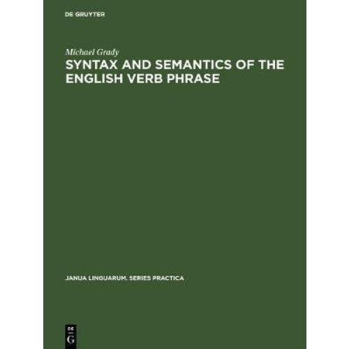Syntax and Semantics of the English Verb Phrase