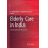 Elderly Care in India 1