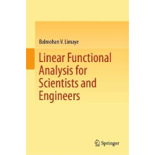 Linear Functional Analysis for Scientists and Engineers