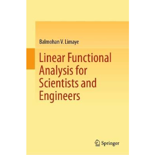 Linear Functional Analysis for Scientists and Engineers