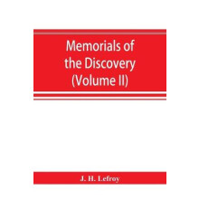 Memorials of the discovery and early settlement of the Bermudas or Somers Islands, 1511-1687 (Volume II)