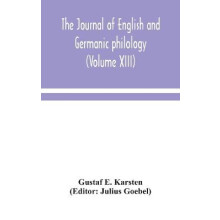 The Journal of English and Germanic philology (Volume XIII)