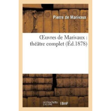 Oeuvres de Marivaux: Théâtre Complet (Nouvelle Édition Contenant Une Pièce Non Encore Recueillie)