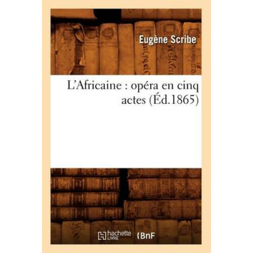 L'Africaine: Opéra En Cinq Actes (Éd.1865)
