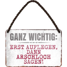 HS279 Tin Sign with German Text 'N' / A First Lay Up, Then Arschloch Sagen! 18 x 12 cm