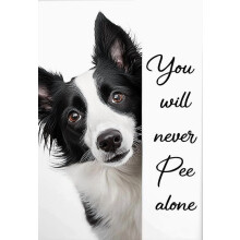 Funny Border Collie Poster: “You Will Never Pee Alone” – Cute Dog Humor Print, Gift for Dog Lovers, Modern Home Decor for Bathroom, Bedroom,