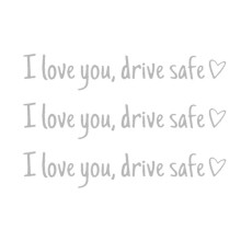 3 Pack I Love You Drive Safe Stickers for Cars Laptops and Glass Surfaces
