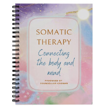 Somatic Therapy Workbook Exercises to Treat Trauma, Complex PTSD and Dissociation: Mindfulness, Self-Compassion