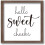 Hello Sweet Cheeks Art Sign Solid Wood Frame13x13Inch 1