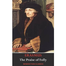 The Praise of Folly (Illustrated by Hans Holbein)