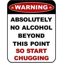 Warning Absolutely No Alcohol Beyond This Point.. Metal Aluminum Sign Size: 16 x 12 Inch