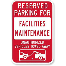 Reserved Parking for Facilities Maintenance - Unauthorized Vehicles Towed Sign by | Engineer Grade tin Sign Size: 8 x 12 inch