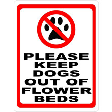 Warning Sign Please Keep Dogs Out of Flower Beds Sign Help Keep Pets Under Control in The Community. Road Sign Business Metal Sign Size: 12 x 16 inch