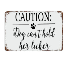 Caution Dog Cant Hold Her Licker Metal Sign with Inspirational Quote Metal Tin Sign Motivational Wall Decorations (Aluminum) Size: 8 x 12 inch