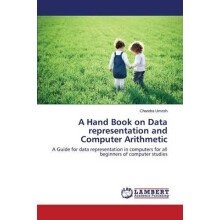 A Hand Book on Data representation and Computer Arithmetic
