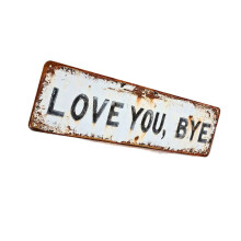 Love You Bye Metal Sign for Family Home Decorations-M