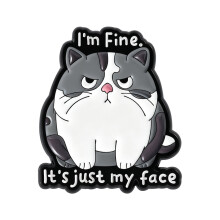 I'm Fine It's Just My Face Puss Enamel Pin Funny Brooch Chest