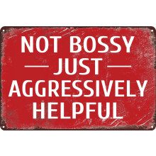 Funny Sarcastic "Not Bossy, Just Aggressively Helpful" Metal Sign – 8x12", Compatible with Home Bars, Restaurants, Cafes, Offices & Man Caves