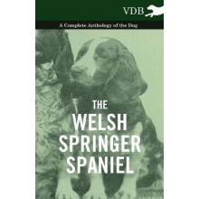 The Welsh Springer Spaniel - A Complete Anthology of the Dog