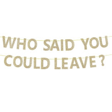 Funny Retirement Farewell Banner – "Who Said You Could Leave?" Going Away Party Decor, Goodbye Sign for Coworker (Gold), Compatible with Office