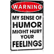 Funny Sarcastic Aluminum Metal Signs Man Cave Accessories Decor Bar Tin Sign, My Sense of Humor Might Hurt Your Feeling 12" x 8"