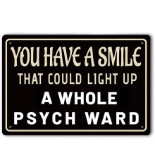 Metal Tin Sign: "You Have A Smile That Could Light Up Whole Psych Ward" – 12x8 Inch Wall Decor for Home, Office, Bar, Man Cave – Compatible with
