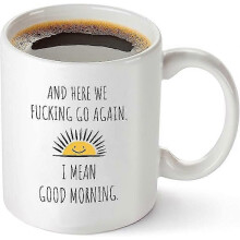 Da geht es verdammt nochmal wieder an, ich meine, guten Morgen – lustiges Geburtstags- oder Weihnachtsmama-Geschenk – sarkastische Gag-Gesch