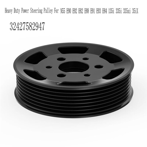 32427582947 Heavy Duty Power Steering Pulley for  N55 E90 E92 E82 E88 E91 E93 E84 135i 335i 335xi 35iX 2