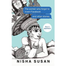 The Women Who Forgot to Invent Facebook and Other Stories PB
