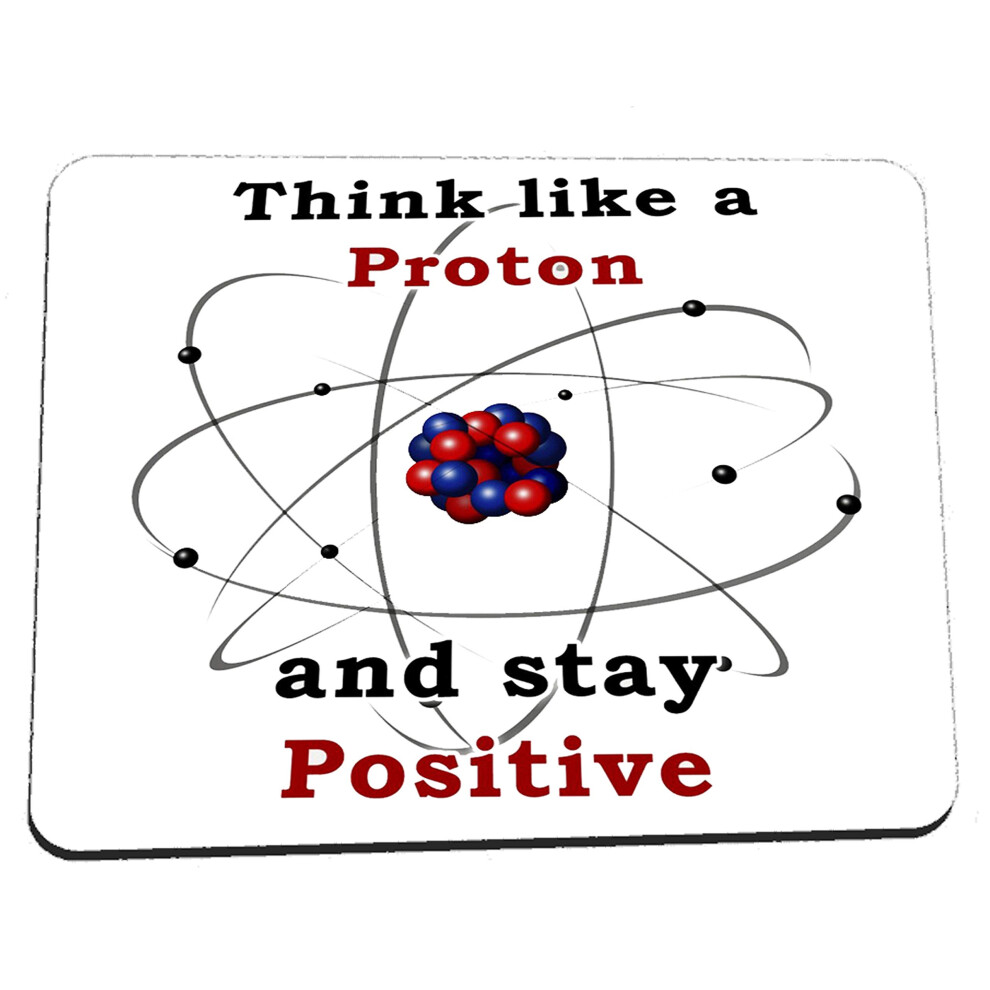 Top Banana Gifts Think Like A Proton, Stay Positive - Premium Quality Mouse Mat 24 X 19 Cm #3 5055741526666