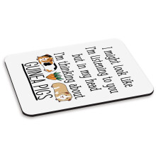 I Might Look Like I'm Listening To You Guinea Pigs PC Computer Mouse Mat Pad