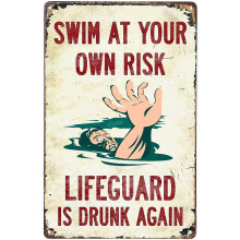 Funny Metal Pool Sign Swim at Your Own Risk Lifeguard Is Drunk Again Durable Wall Decor