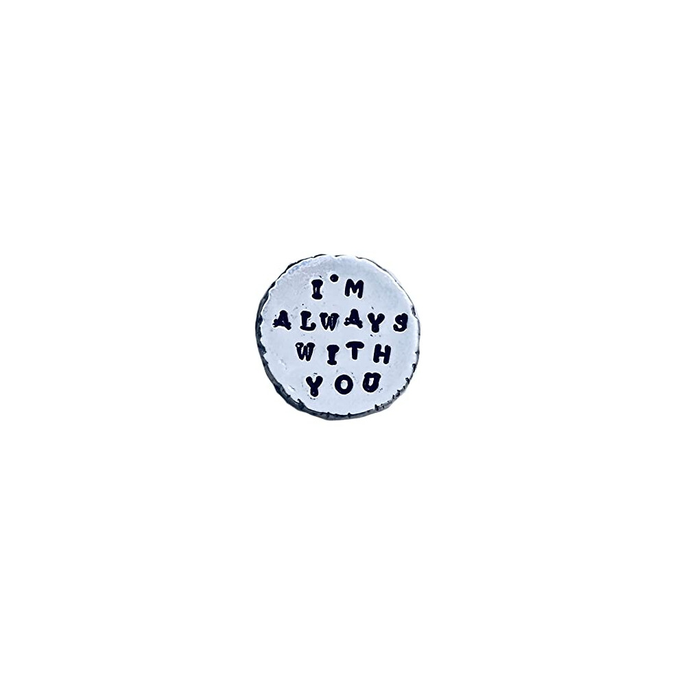 Pocket Token I'm Always with You Hand Stamped Pewter Keepsake Gift for Loved One