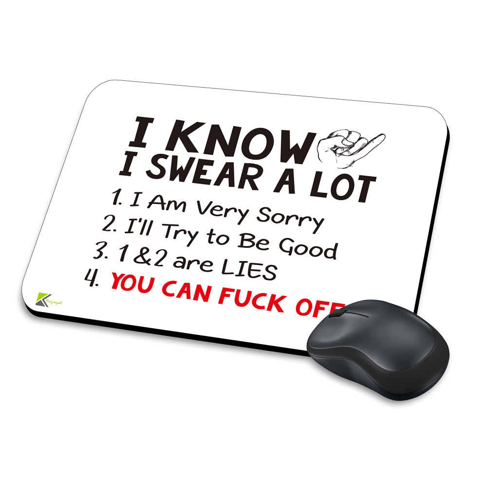 Mm188 - I Know I Swear A Lot (1) I Am Very Sorry (2) I'll Try To Be Be Good (3) 1&2 Are Lies (4) You Can Fu*K Off Funny Novelty Gift Mousemat/Mousepad 7437325271298
