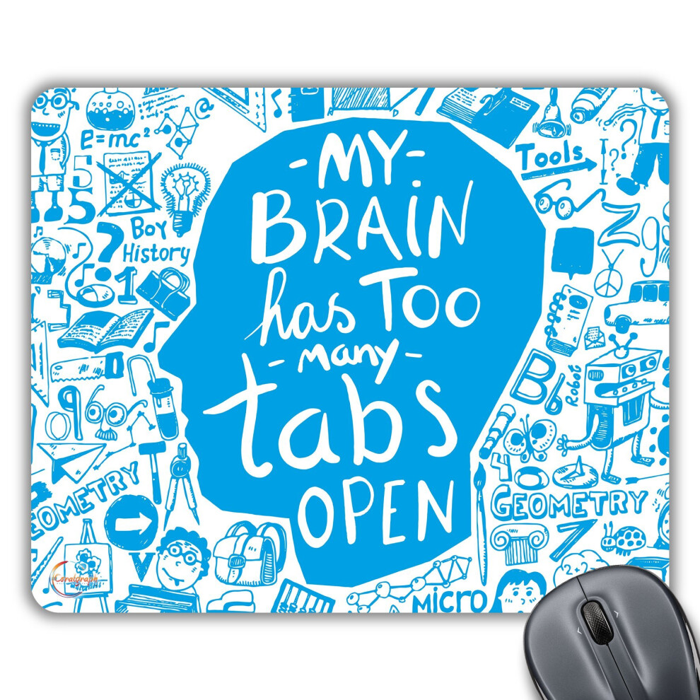 Coralgraph Inc Cp184 My Brain Has Too Many Tabs Open Novelty Gift Printed Pc Laptop Computer Mouse Mat Pad 7625641988888